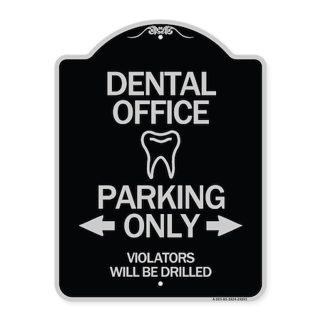 Signmission Dental Office Parking Only Violators Will Be Drilled Heavy-Gauge Aluminum Architectural Sign A-DES-BS-1824-24193